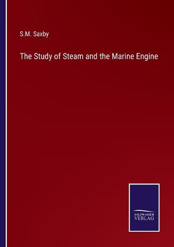 Cover image for The Study of Steam and the Marine Engine