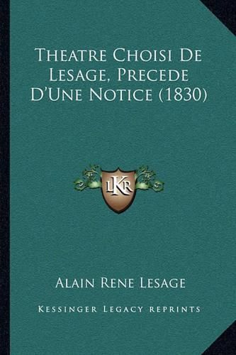 Theatre Choisi de Lesage, Precede D'Une Notice (1830)