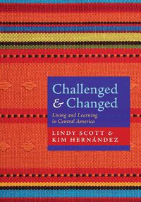 Cover image for Challenged and Changed: Living and Learning in Central America