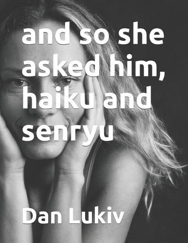 and so she asked him, haiku and senryu