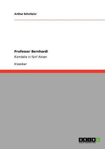 Cover image for Professor Bernhardi: Komoedie in funf Akten