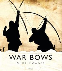 Cover image for War Bows: Longbow, crossbow, composite bow and Japanese yumi