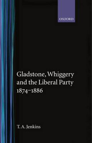 Cover image for Gladstone, Whiggery and the Liberal Party, 1874-86