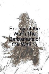 Cover image for Enemy of the Wall (The Barbarians of the Wall 1)