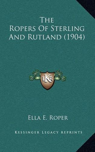 Cover image for The Ropers of Sterling and Rutland (1904) the Ropers of Sterling and Rutland (1904)