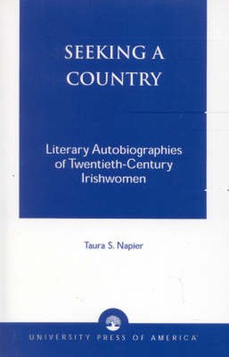 Seeking a Country: Literary Autobiographies of Twentieth-Century Irishwomen