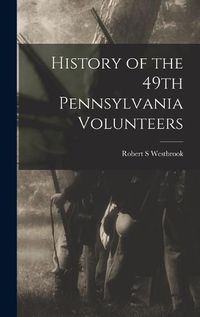 Cover image for History of the 49th Pennsylvania Volunteers