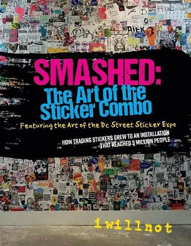 Cover image for Smashed: The Art of the Sticker Combo: Featuring the Art of the DC Street Sticker Expo