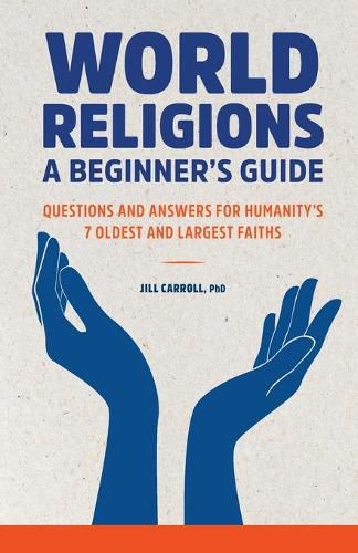 Cover image for World Religions: A Beginner's Guide: Questions and Answers for Humanity's 7 Oldest and Largest Faiths