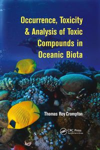 Cover image for Occurrence, Toxicity & Analysis of Toxic Compounds in Oceanic Biota