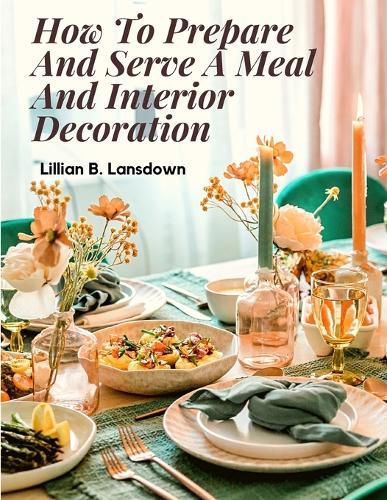 Cover image for How To Prepare And Serve A Meal And Interior Decoration