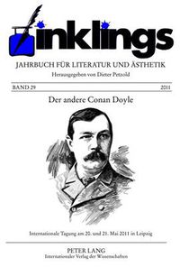 Cover image for inklings - Jahrbuch fuer Literatur und Aesthetik: Der andere Conan Doyle. Internationale Tagung am 20. und 21. Mai 2011 in Leipzig / The Other Conan Doyle. International Conference in Leipzig, May 20-21, 2011