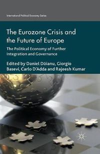 Cover image for The Eurozone Crisis and the Future of Europe: The Political Economy of Further Integration and Governance