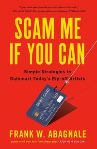 Cover image for Scam Me If You Can: Simple Strategies to Outsmart Today's Ripoff Artists