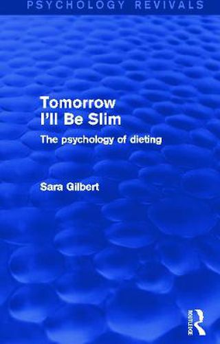 Tomorrow I'll Be Slim: The Psychology of Dieting