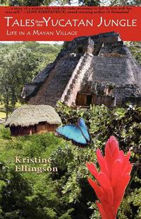 Cover image for Tales from the Yucatan Jungle: Life in a Mayan Village