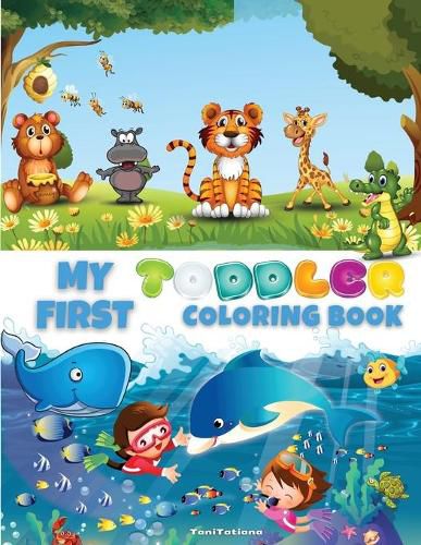 Cover image for My First Toddler Coloring Book: Cute Educational Coloring Pages with Letters, Numbers, Shapes, Colors and Animals, Activity Workbook for Toddlers Ages 4-6