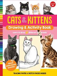Cover image for Cats & Kittens Drawing & Activity Book: Learn to Draw 17 Different Cat Breeds - Tracing Paper & Sketch Pages Inside!