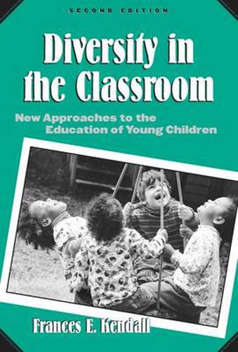 Cover image for Diversity in the Classroom: New Approaches to the Education of Young Children