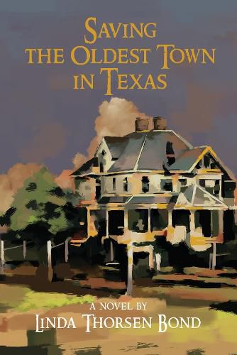 Cover image for Saving the Oldest Town in Texas