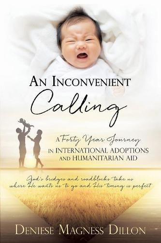 Cover image for An Inconvenient Calling: A Forty Year Journey in International Adoptions and Humanitarian Aid