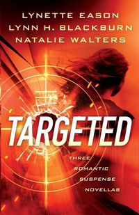 Cover image for Targeted - Three Romantic Suspense Novellas