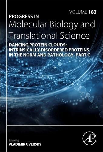 Cover image for Dancing Protein Clouds: Intrinsically Disordered Proteins in the Norm and Pathology, Part C