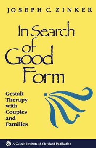 Cover image for In Search of Good Form: Gestalt Therapy with Couples and Families