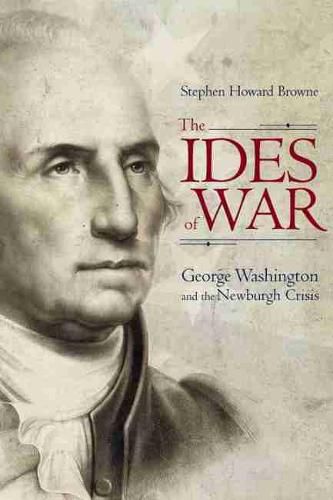 Cover image for The Ides of War: George Washington and the Newburgh Crisis