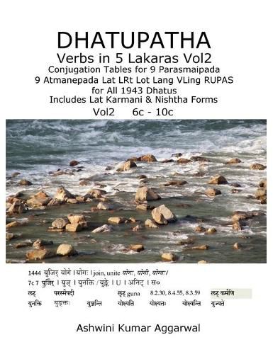Cover image for Dhatupatha Verbs in 5 Lakaras Vol2: Conjugation Tables for 9 Parasmaipada 9 Atmanepada Lat LRt Lot Lang VLing RUPAS for All 1943 Dhatus. Includes Lat Karmani & Nishtha Forms
