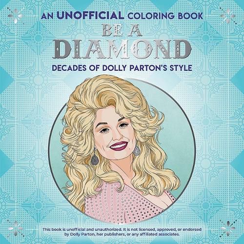 Cover image for Be a Diamond: Decades of Dolly Parton's Style (an Unofficial Coloring Book)