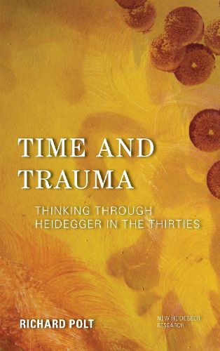 Cover image for Time and Trauma: Thinking Through Heidegger in the Thirties