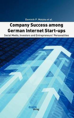 Cover image for Company Success among German Internet Start-ups: Social Media, Investors and Entrepreneurs' Personalities