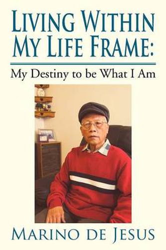 Cover image for Living Within My Life Frame: My Destiny to Be What I Am: My Destiny to Be What I Am