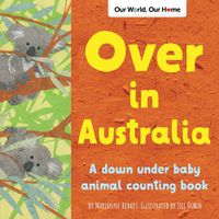 Cover image for Over in Australia: A down under baby animal counting book