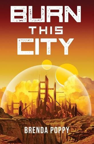 Cover image for Burn this City: A Dystopian Novel