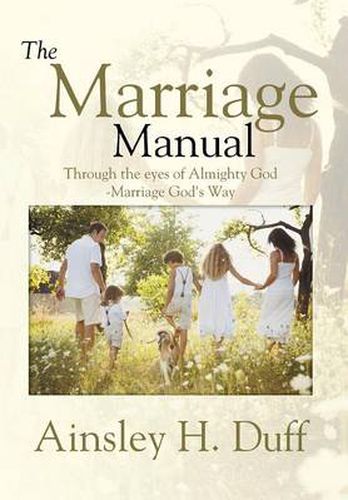 Cover image for The Marriage Manual: Through the eyes of Almighty God-Marriage God's Way