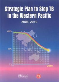 Cover image for Strategic Plan to Stop TB in the Western Pacific 2006-2010