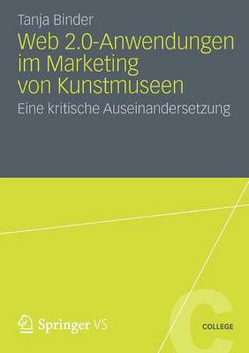 Cover image for Web 2.0-Anwendungen Im Marketing Von Kunstmuseen: Eine Kritische Auseinandersetzung