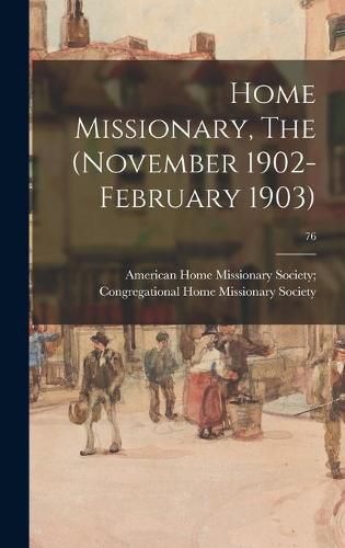 Cover image for Home Missionary, The (November 1902-February 1903); 76