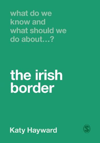 Cover image for What Do We Know and What Should We Do About the Irish Border?