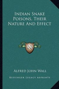 Cover image for Indian Snake Poisons, Their Nature and Effect