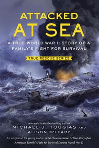 Cover image for Attacked at Sea: A True World War II Story of a Family's Fight for Survival