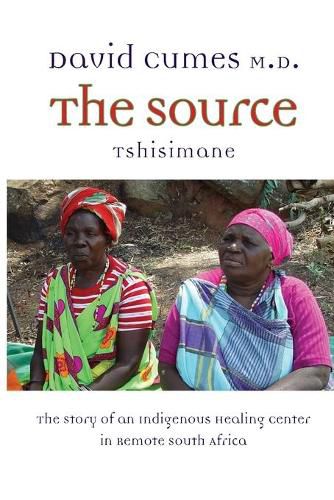 Cover image for The Source: The Story of an Indigenous Healing Center in Remote South Africa