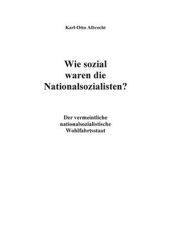 Wie sozial waren die Nationalsozialisten?: Der vermeintliche nationalsozialistische Wohlfahrtsstaat