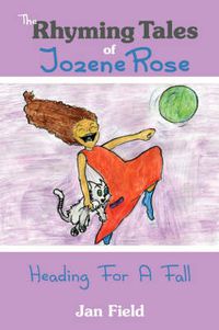 Cover image for The Rhyming Tales of Jozene Rose: Heading For A Fall