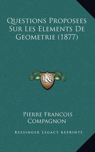 Cover image for Questions Proposees Sur Les Elements de Geometrie (1877)