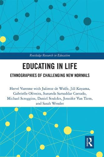 Educating in Life: Ethnographies of Challenging New Normals