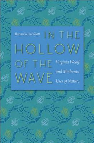 Cover image for In the Hollow of the Wave: Virginia Woolf and Modernist Uses of Nature