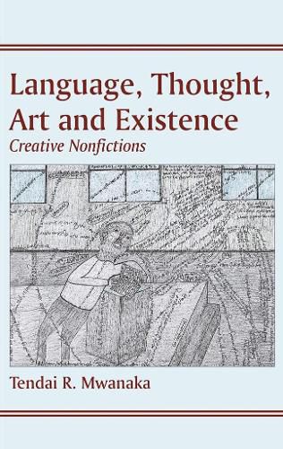 Cover image for Language, Thought, Art & Existence: Creative Nonfictions